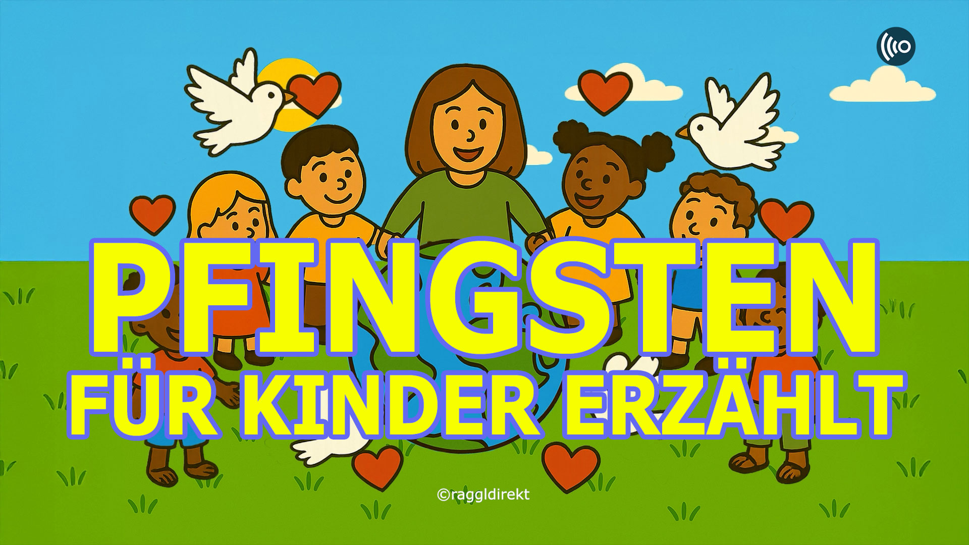 Die Pfingstgeschichte für Kinder – liebevoll erzählt und animiert